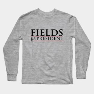 Fields For President Long Sleeve T-Shirt